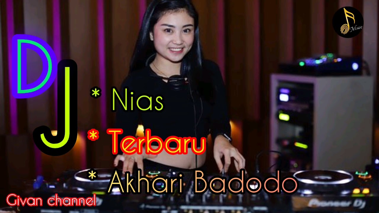 DJ NIAS TERBAIK 2026 || AKHARI BADODO|| @Givan Channel 🎧