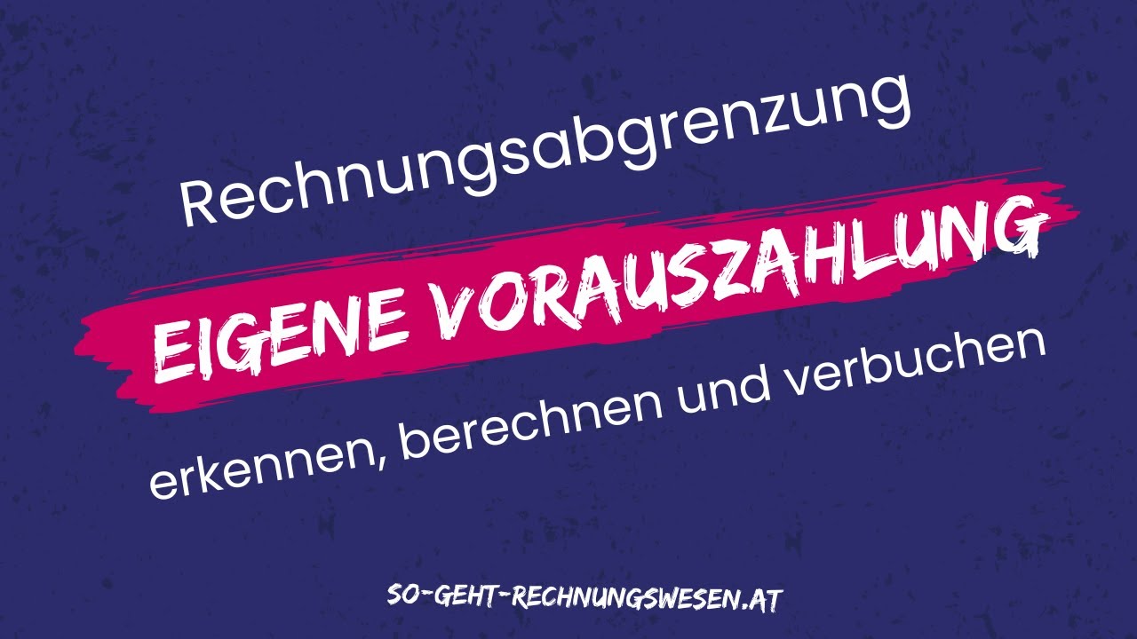 Eigene Vorauszahlung - Rechnungsabgrenzung erkennen, berechnen und verbuchen