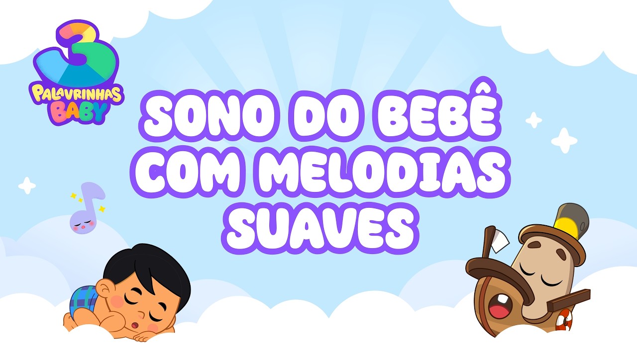 Sono do Bebê com Melodias Suaves – 3 Palavrinhas Baby