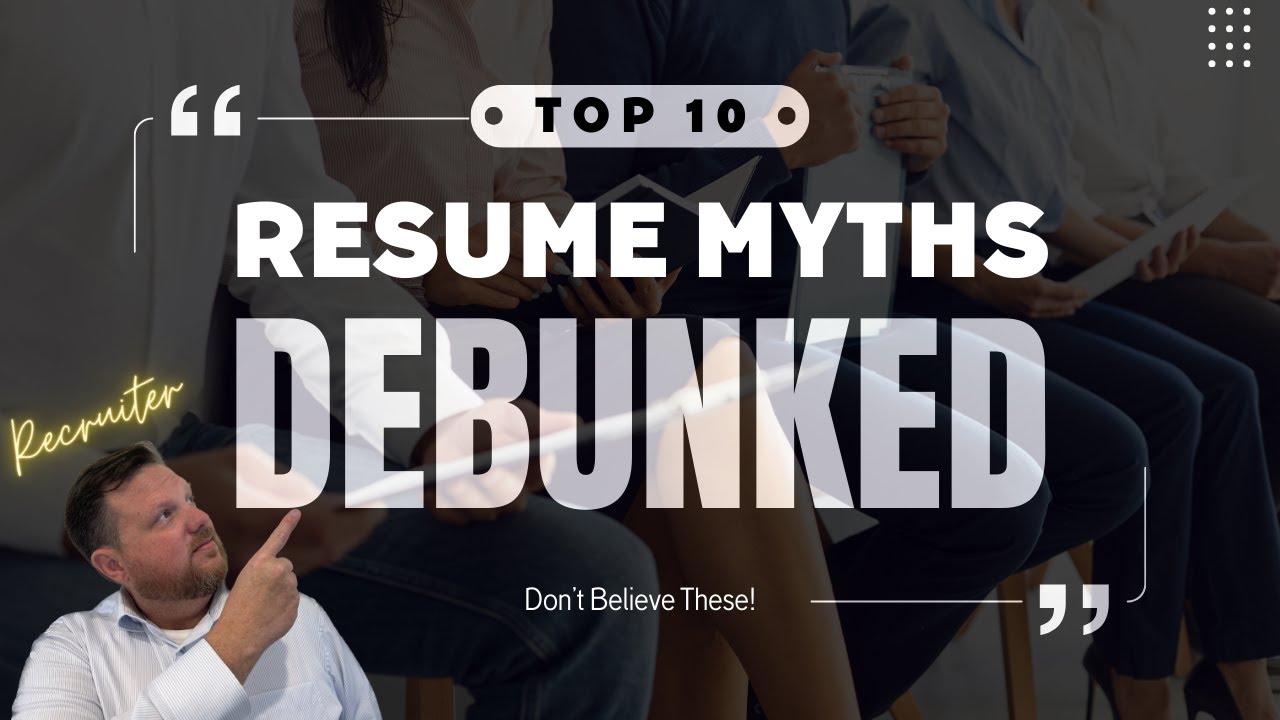 Top 10 Resume Myths Busted by a Recruiter