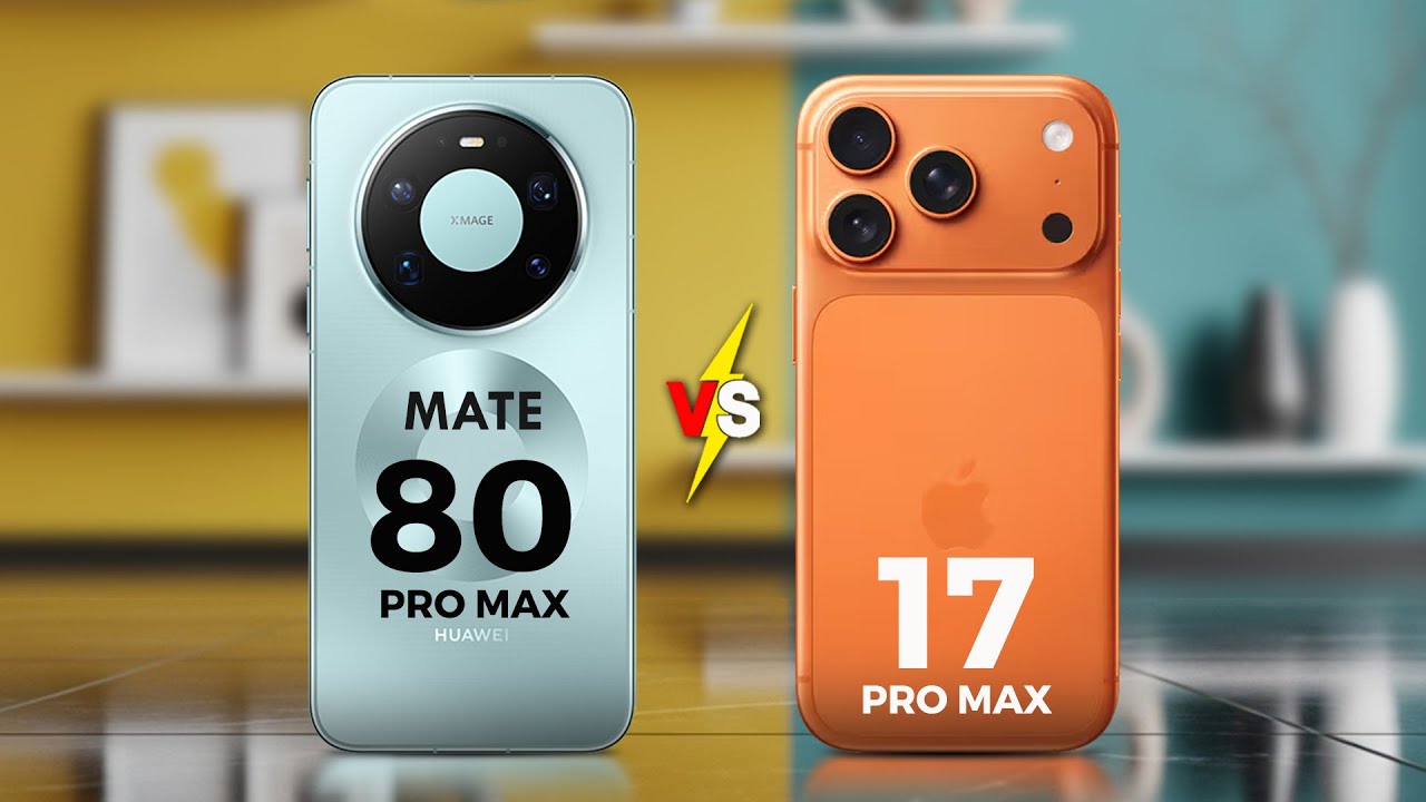 HUAWEI MATE 80 PRO MAX VS iPHONE 17 PRO MAX - Which is Best For You?