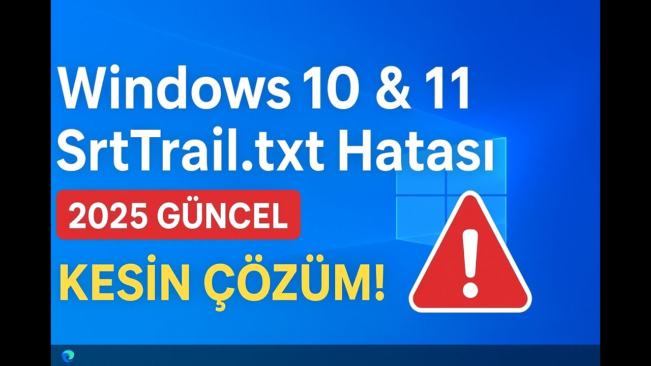 Windows 10 & 11 SrtTrail.txt Hatası Kesin &Ccedil;&ouml;z&uuml;m | 2025 G&uuml;ncel