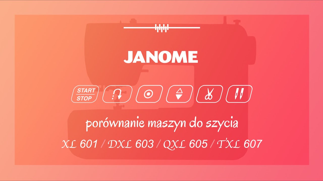 Porównanie maszyn do szycia Janome  XL601 DXL603 QXL605 TXL607
