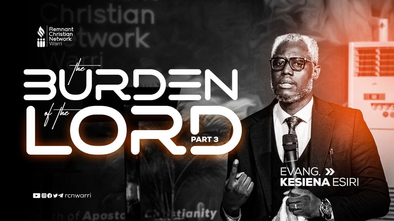 BIBLE STUDY SERIES || THE BURDEN OF THE LORD PART 3 ||  EVANG. KESIENA ESIRI