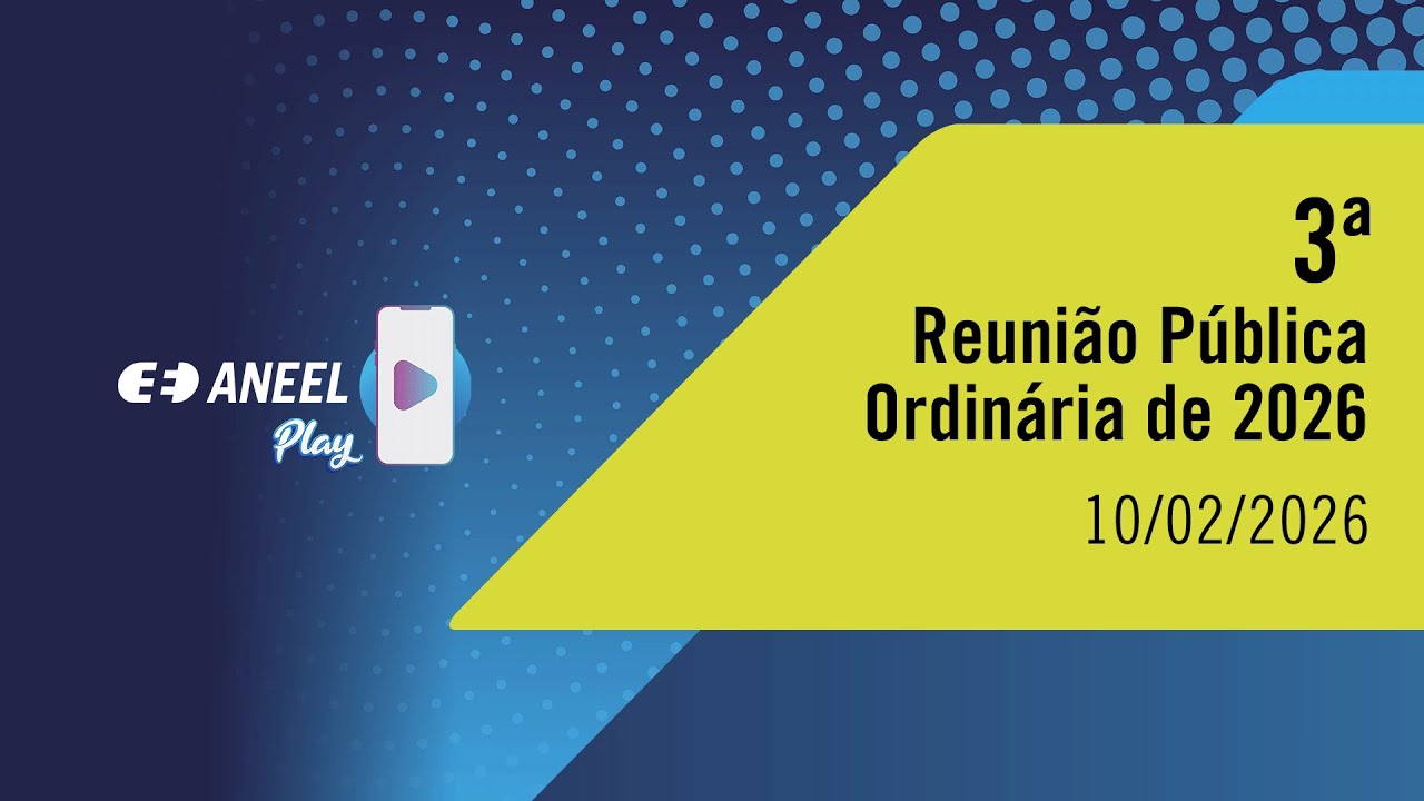 3ª Reunião Pública Ordinária ANEEL – 10/2/2026