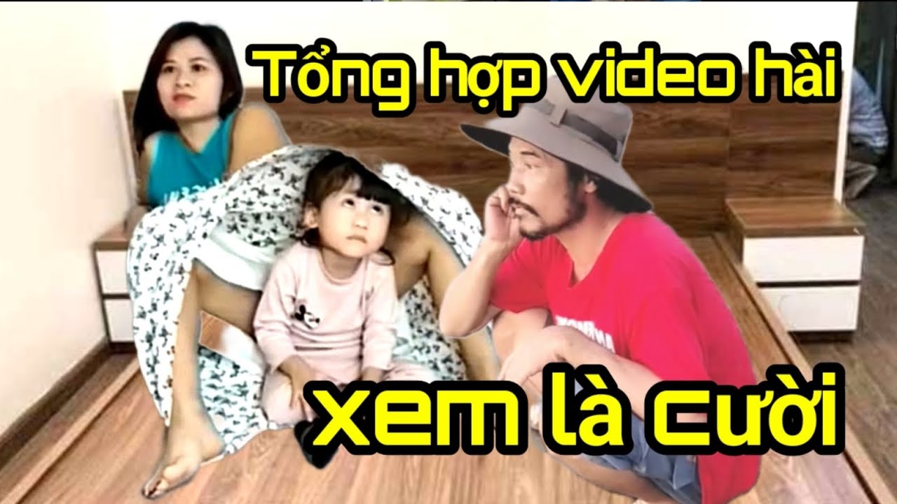 Tổng hợp video hài,xem là cười