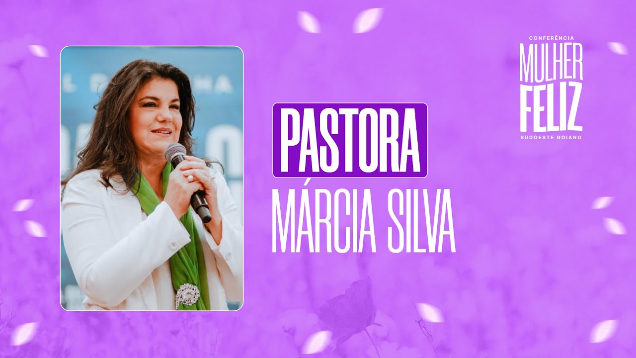 MARCIA SILVA - CONFERENCIA MULHER FELIZ - VIDEIRA RIO VERDE 07/10/2023