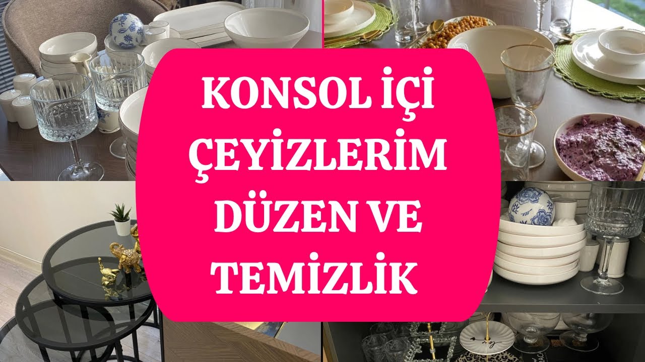 TEMİZLİK DÜZEN KONSOL İÇİ 🫧 | KONSOLUMDA NELER VAR | MİSAFİR TAKIMLARIM | ÇEYİZLERİMİ AÇALIM