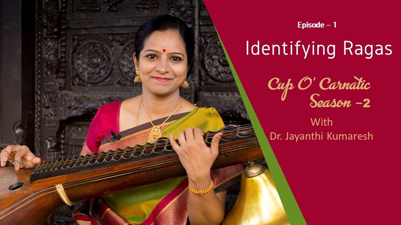 Cup O' Carnatic Season-2 with Dr. Jayanthi Kumaresh - Episode 1 - Identifying Ragas