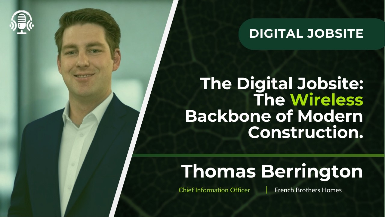 The Digital Jobsite: The Wireless Backbone of Modern Construction | Thomas Berrington | Go Beyond