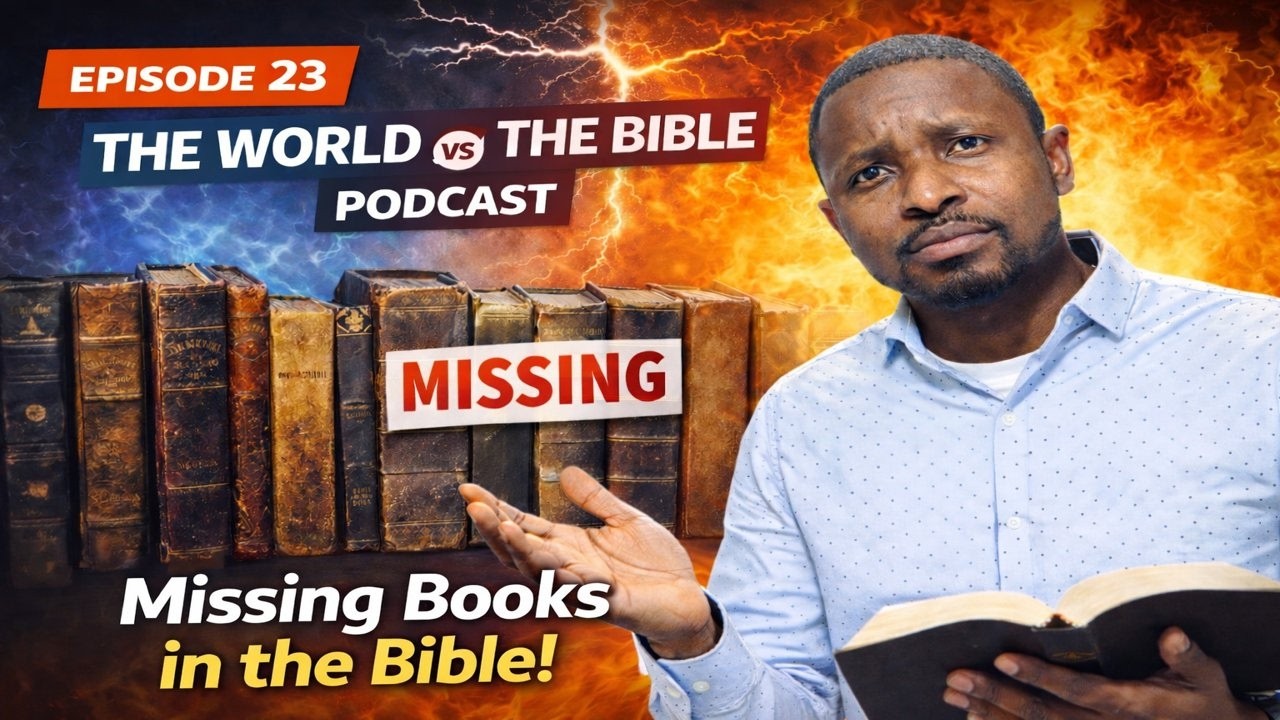 Episode 23 | Missing Books in the Bible! | The World Vs the Bible | Samuel Kwame Adjei