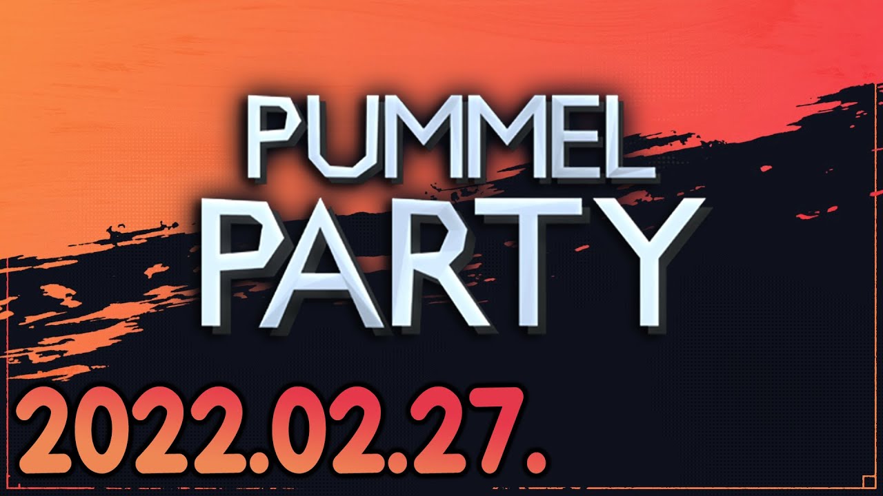 Pummel Party (2022-02-27)