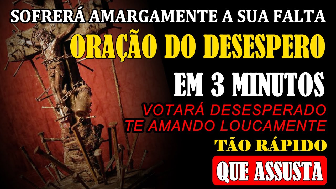 ORAÇÃO PODEROSA APENAS OUÇA VIRE E TORTURE O JUÍZO DO SEU AMOR, ELE VOLTA CHORANDO AOS SEUS PÉS.