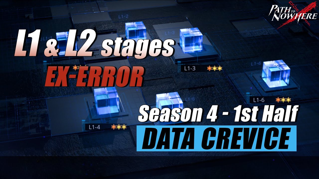 [Path to Nowhere] Data Crevice | Season 4 (First Half) | L1 stages & L2 EX-ERROR stages
