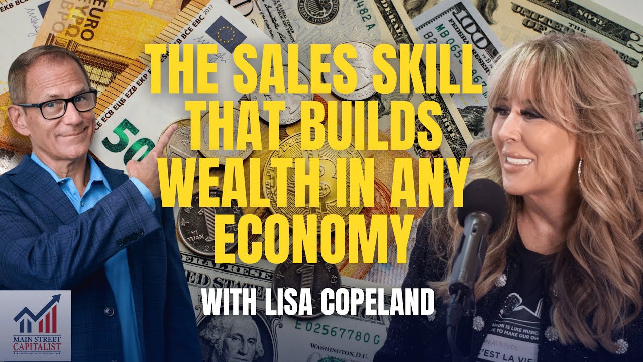 The Sales Skill That Builds Wealth in Any Economy with Lisa Copeland