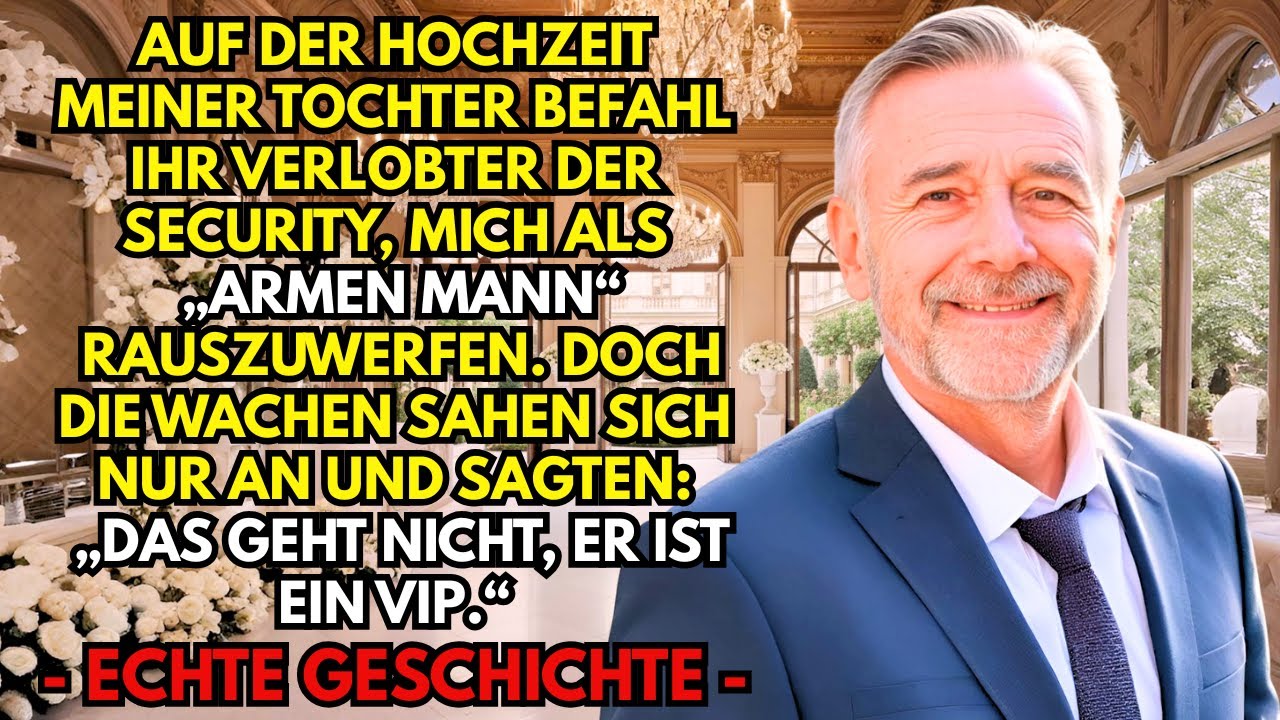 Bei der Hochzeit meiner Tochter ließ mich ihr Verlobter von der Security verjagen. Aber ...