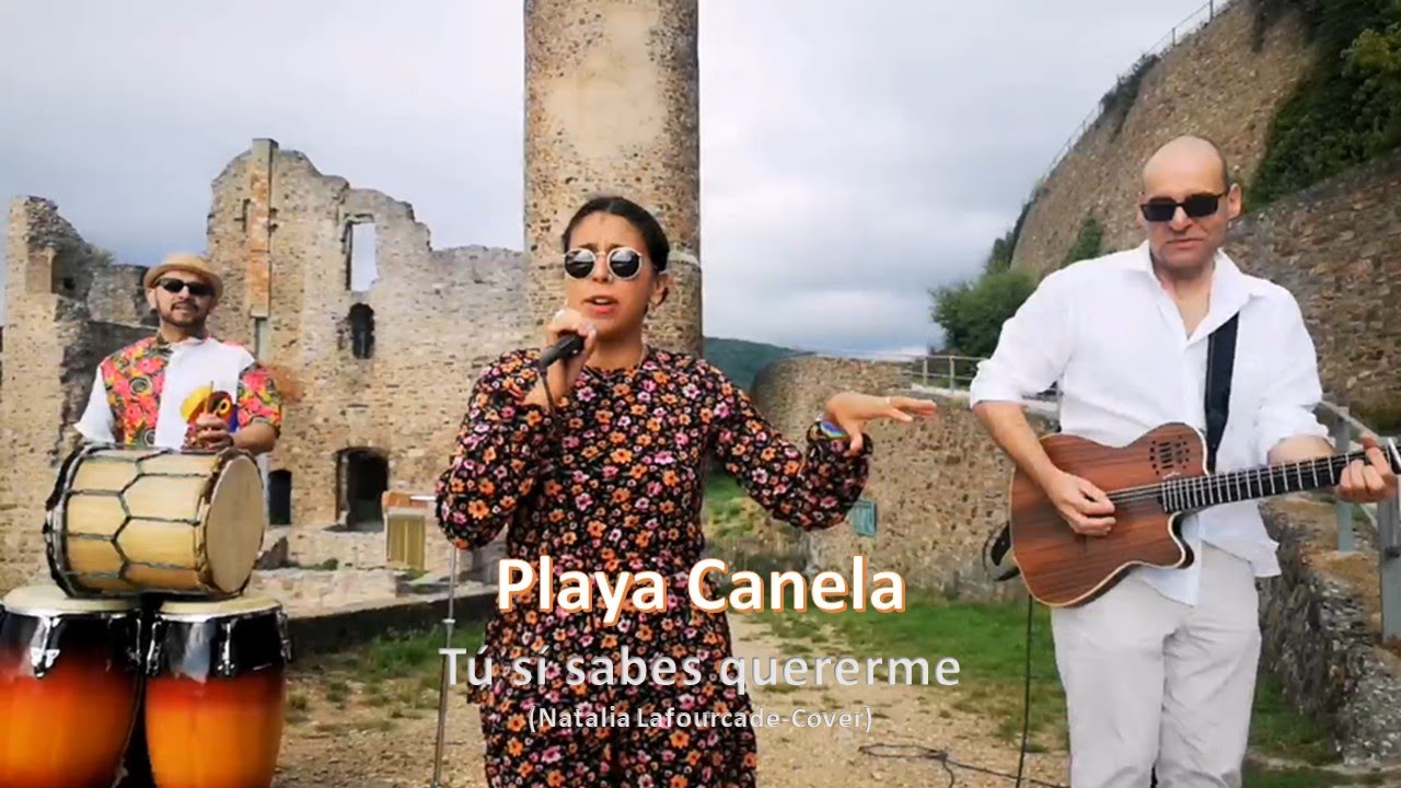 Playa Canela - Tú sí sabes quererme (Natalia Lafourcade-Cover)