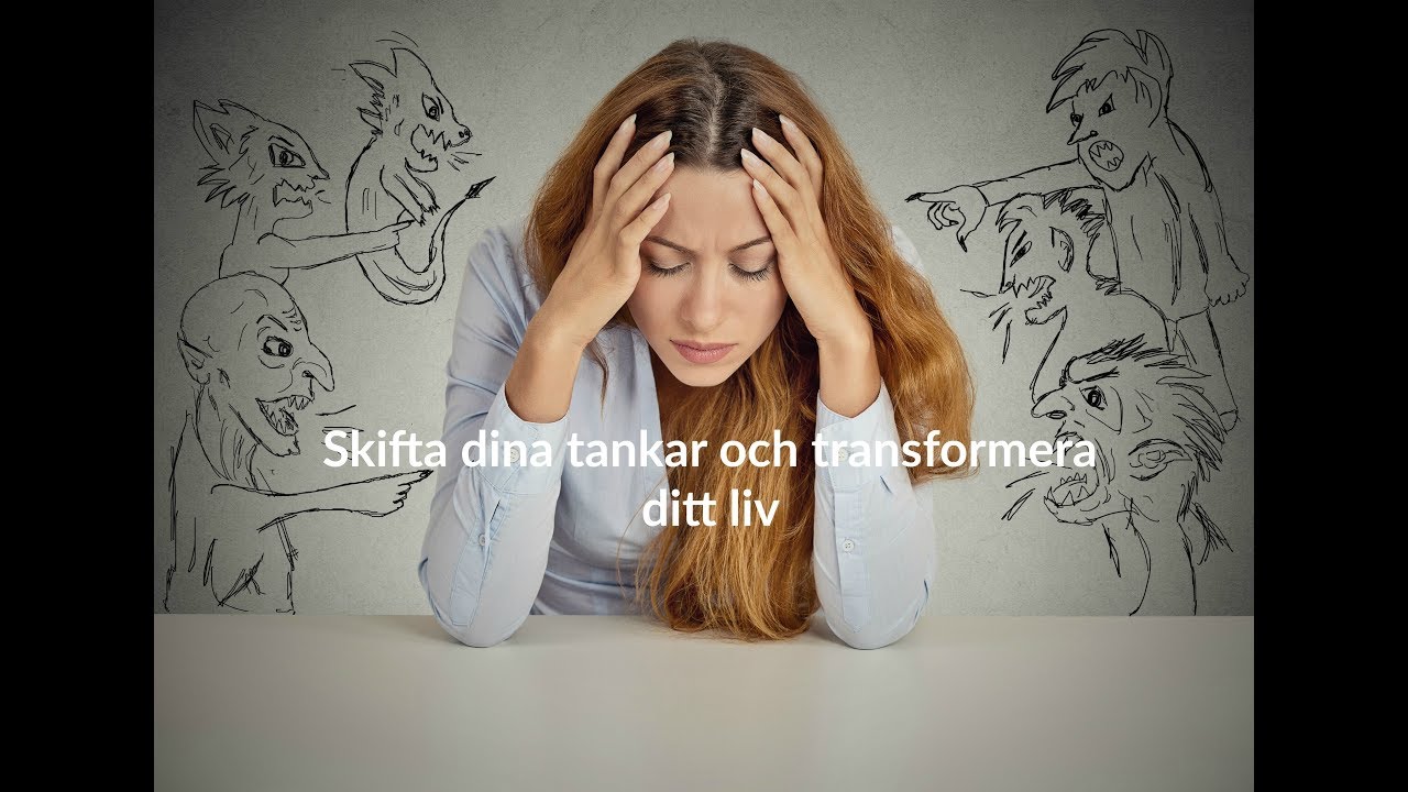 Hur du går från negativa till positiva tankar - Skifta dina tankar och transformera ditt liv