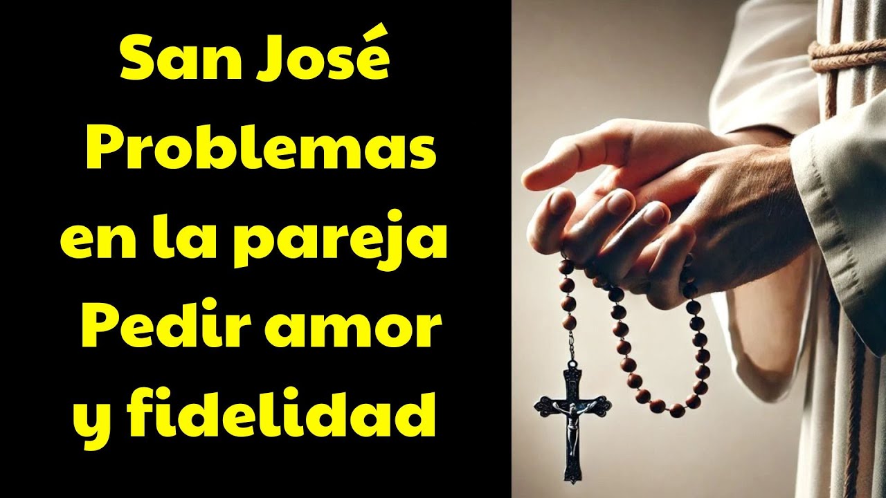 San Jose oración para problemas en la pareja pedir amor union fidelidad y enten | Oracion Poderosa