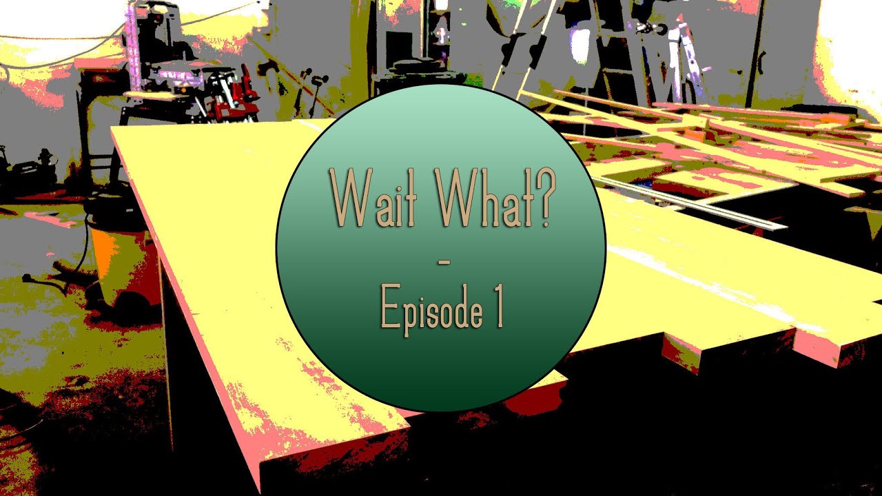 JordsWoodShop - Wait What? ep1 (viewers projects)