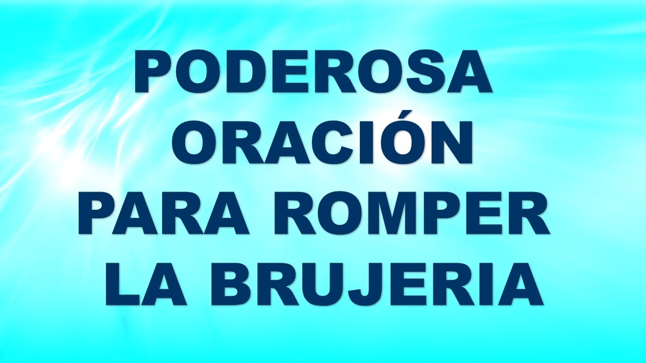 Poderosa oracion para romper la brujeria