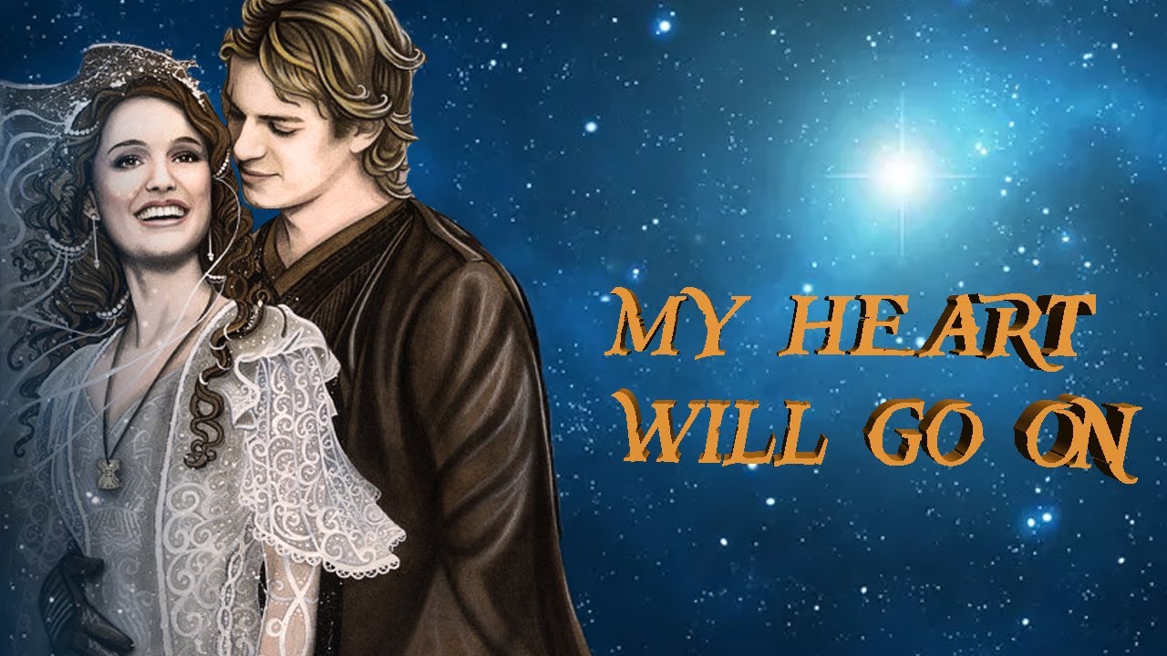 (Star Wars) Anakin & Padmé 💫 My Heart Will Go On💓