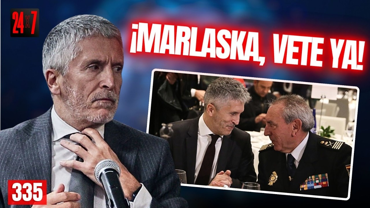 24X7 #335 / Marlaska, dimisión: sabía lo del DAO de la Policía y lo calló o no se entera de nada