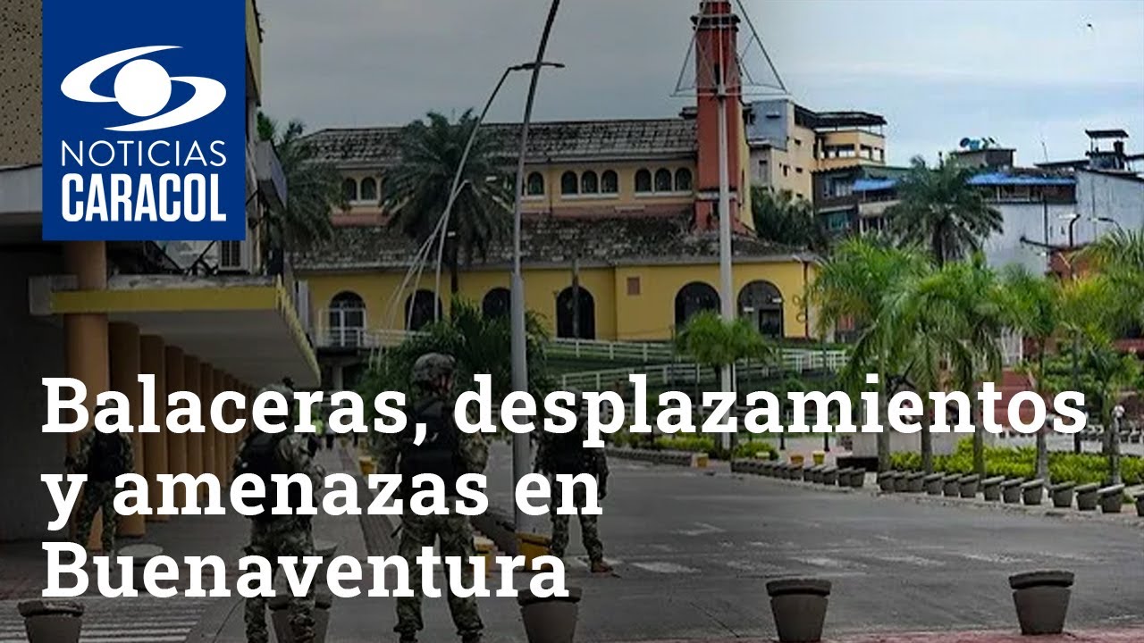 Balaceras, desplazamientos y amenazas en Buenaventura: ¿qué están haciendo las autoridades?