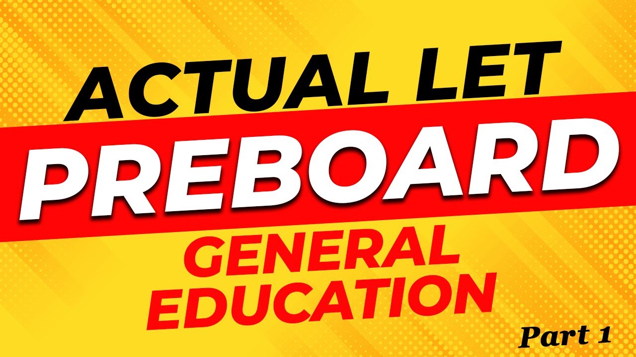 ACTUAL LET PREBOARD GENERAL EDUCATION | SEPTEMBER 24, 2023 PT 1