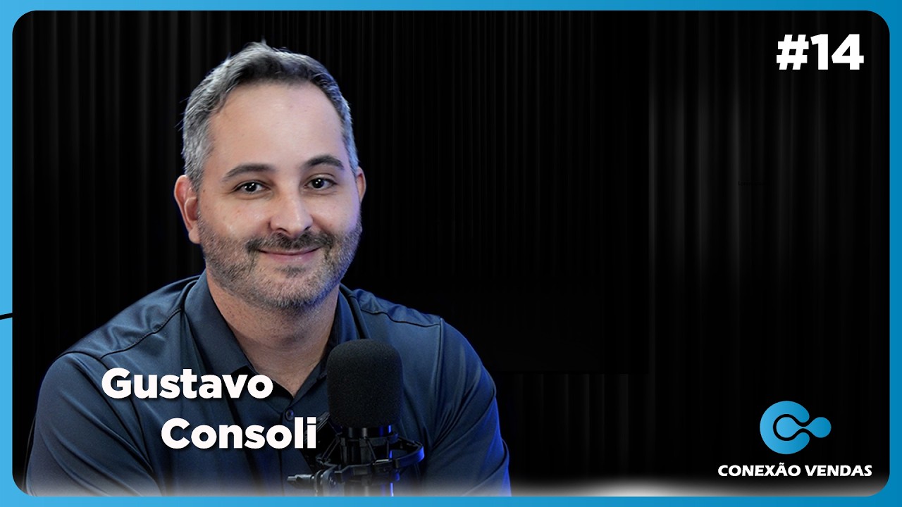 Conexão Vendas - Gustavo Consoli (Ep #14)