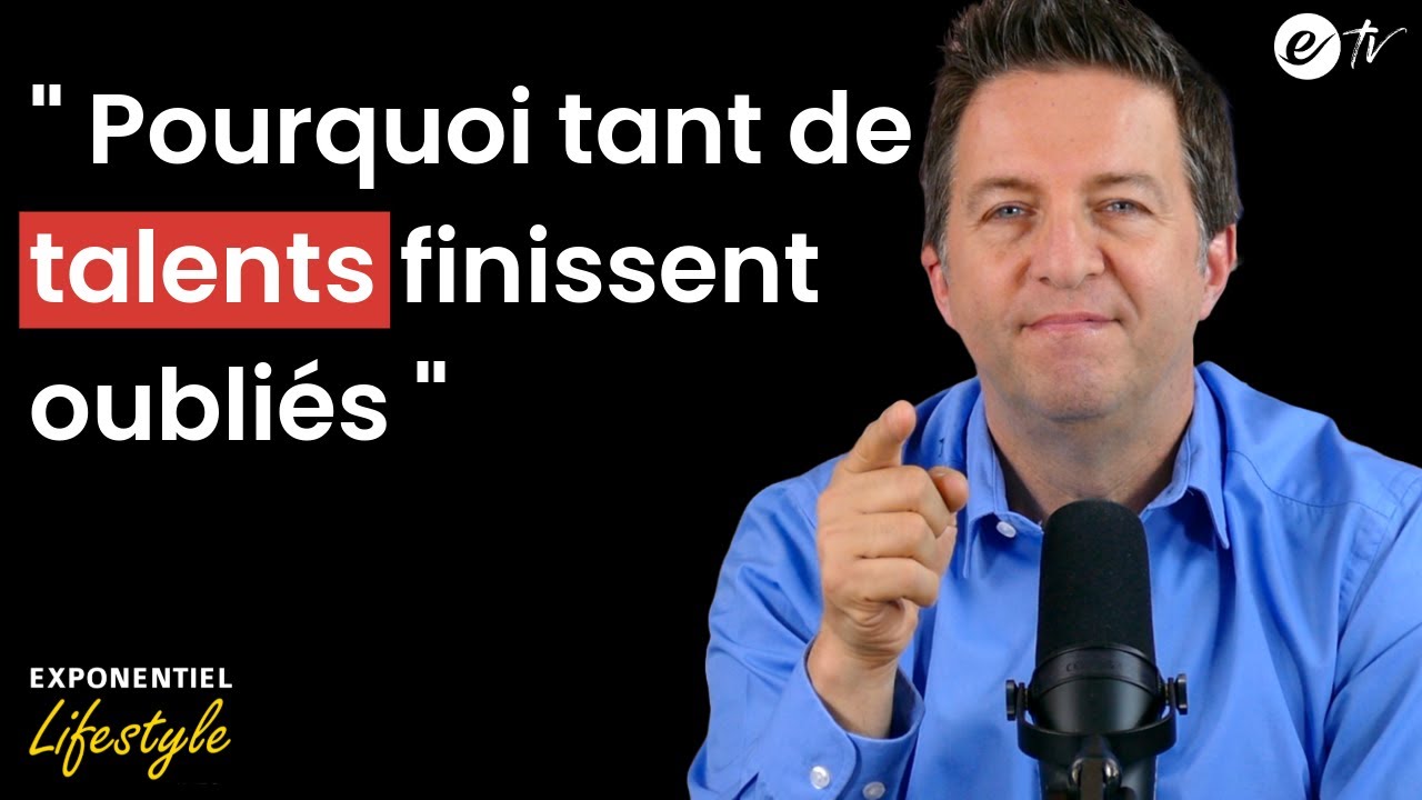 POURQUOI TANT DE TALENTS FINISSENT OUBLIÉS - Exponentiel Lifestyle