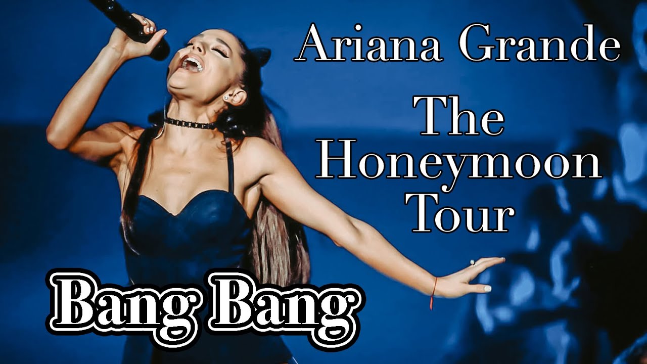 Bang Bang - Ariana Grande - The Honeymoon Tour - Filmed By You