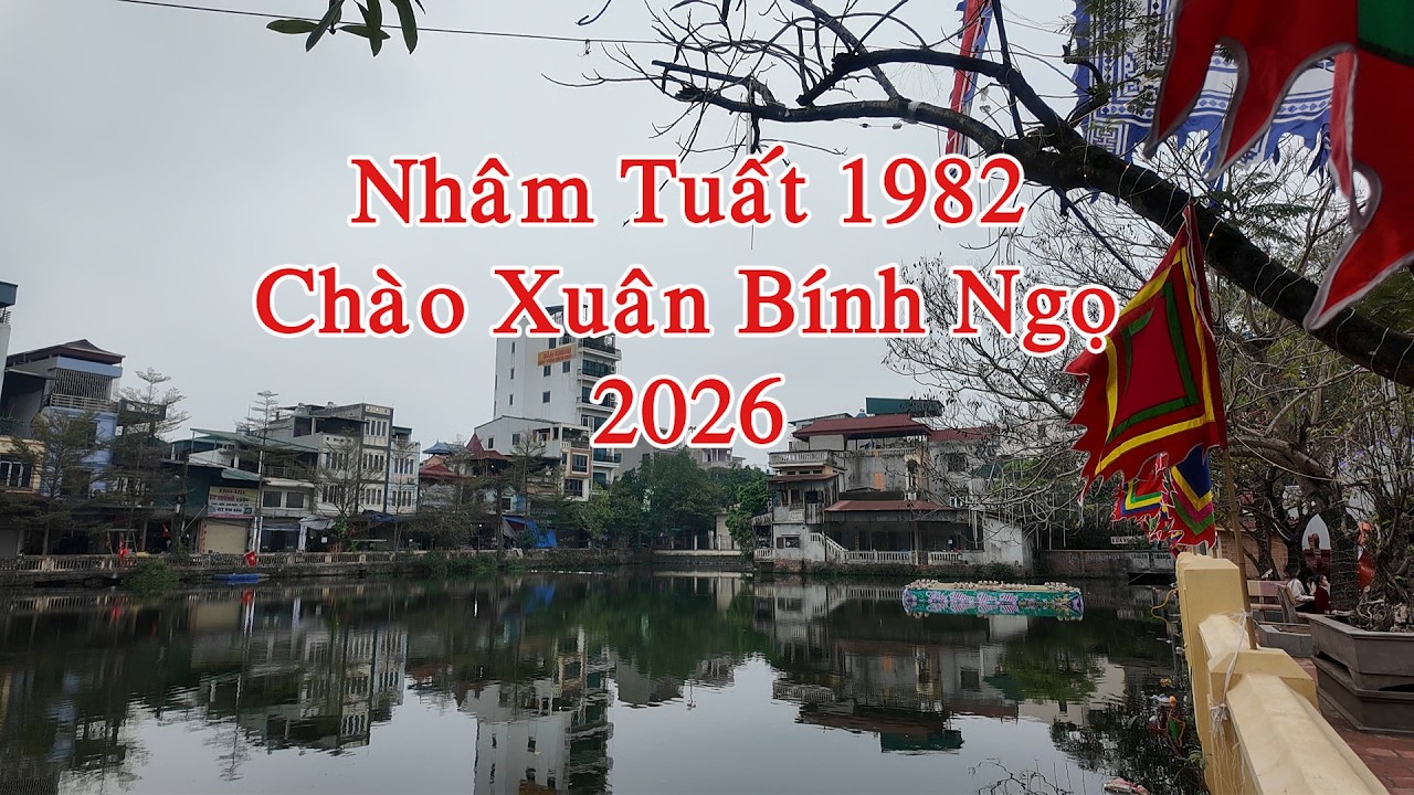 Nhâm tuất 1982 Chào xuân Bính Ngọ 2026
