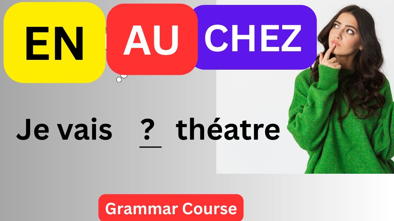 AU, EN, CHEZ | Les 3 Prépositions Françaises que Tout le Monde Confond