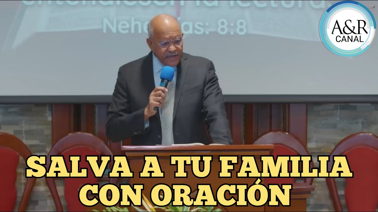 SALVA A TU FAMILIA CON ORACIÓN | PASTOR ANDRÉS PORTES, A&R CANAL SERMONES ADVENTISTAS