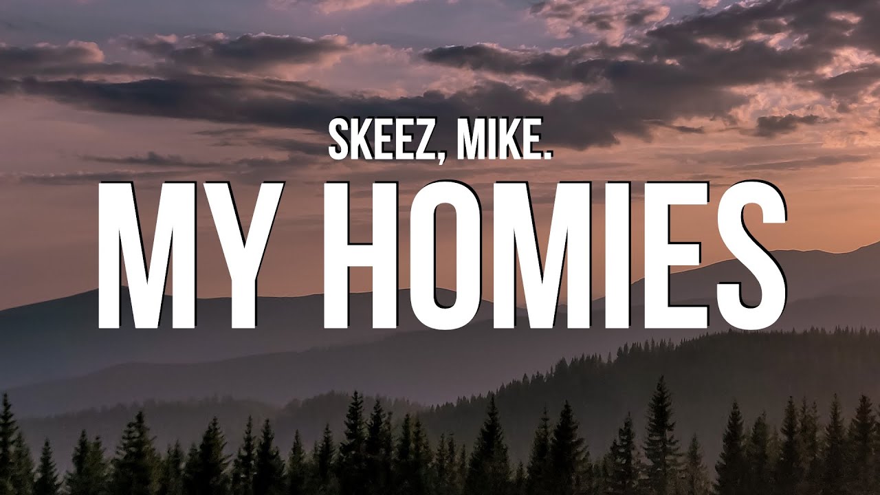 Skeez - I Love My Homies (Lyrics) ft. mike. 