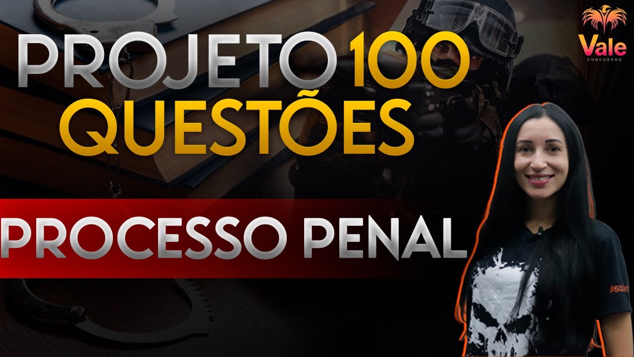 Projeto 100 - Questões - Processo Penal - Aula 2
