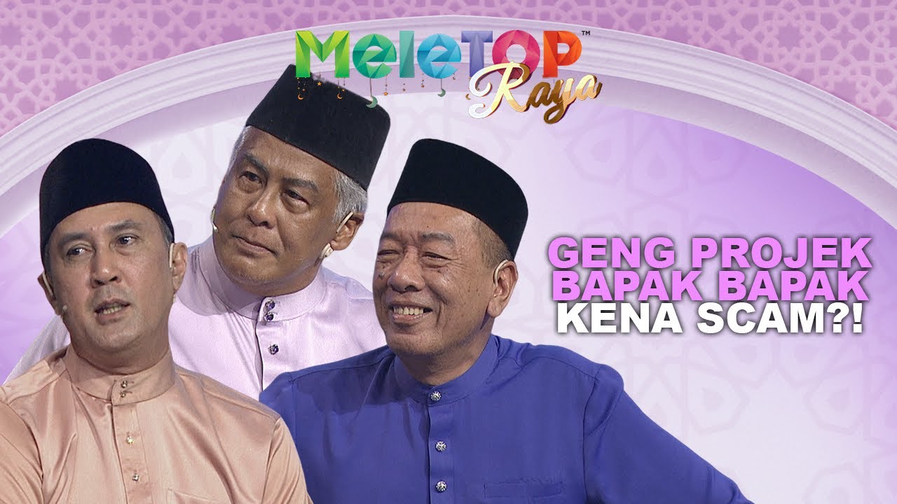 Riuh! Geng Projek Bapak Bapak 'Gaduh'?! Siapa Yg Kena Scam Di Jepun?! | MeleTOP Raya | Nabil Hawa