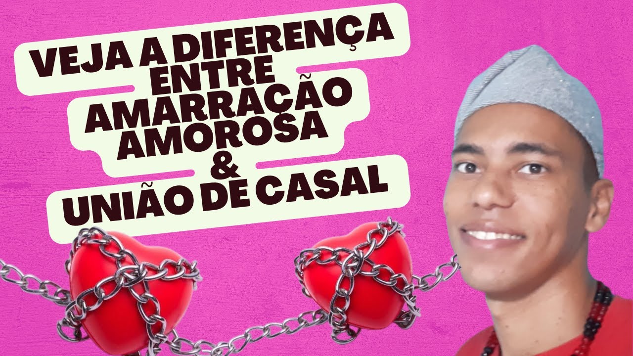 DIFERENÇA ENTRE AMARRAÇÃO AMOROSA E UNIÃO AMOROSA - UM POUCO DE AXÉ