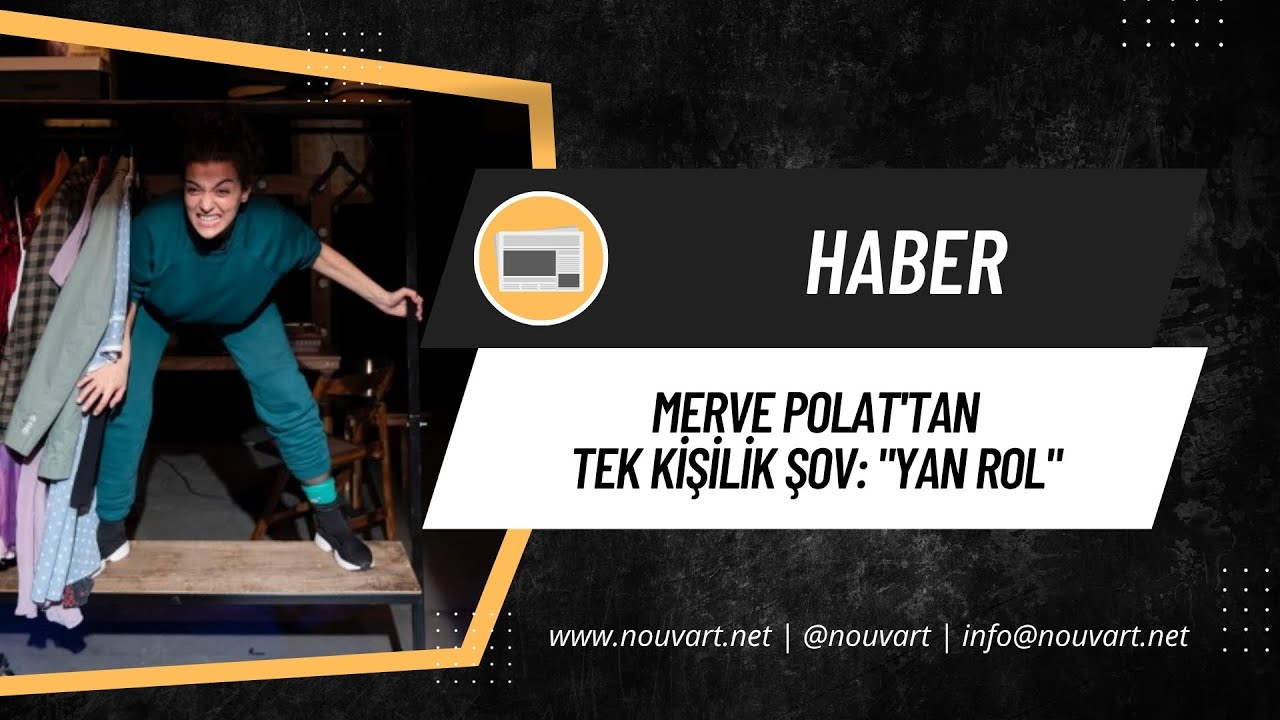 Merve Polat&rsquo;tan tek kişilik şov: &ldquo;Yan Rol&rdquo;