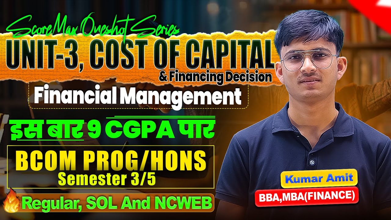 Unit 3 Financial Management OneShot 2025 | Cost of Capital & Financing Decision | BCom Sem 3/5 DU