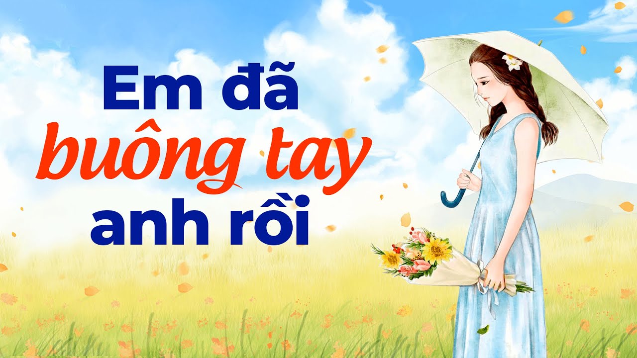 Em Đã Buông Tay Anh Rồi | Radio Tâm Sự