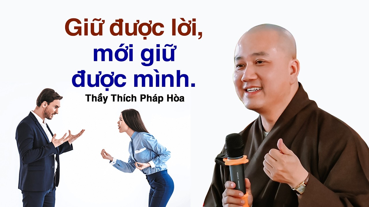 Giữ được lời, mới giữ được mình - Thầy Thích Pháp Hòa