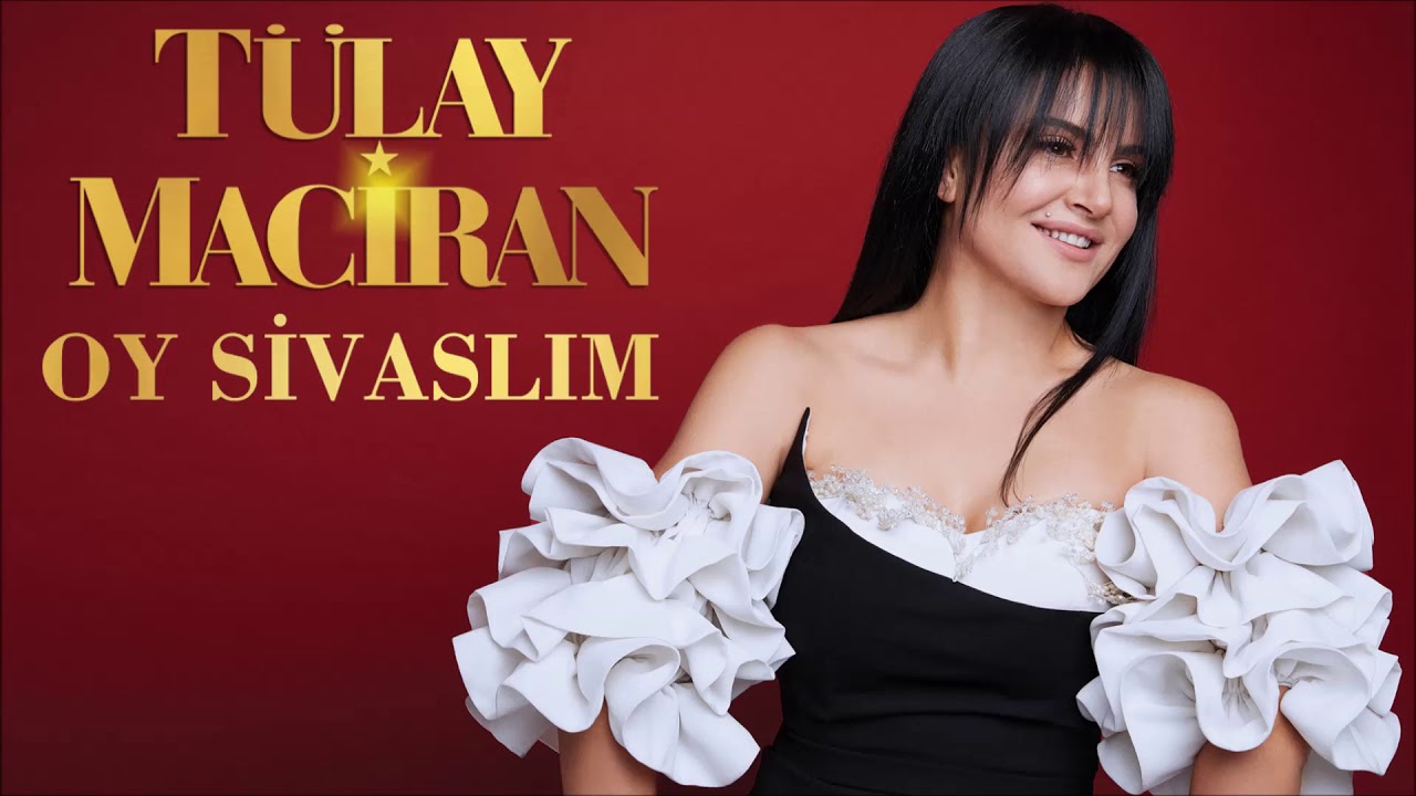Tülay Maciran  - Oy Sivaslım