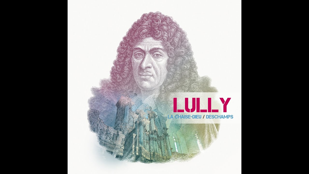 CD « LULLY » à l’orgue de l’abbatiale de La Chaise-Dieu – Frédéric Deschamps