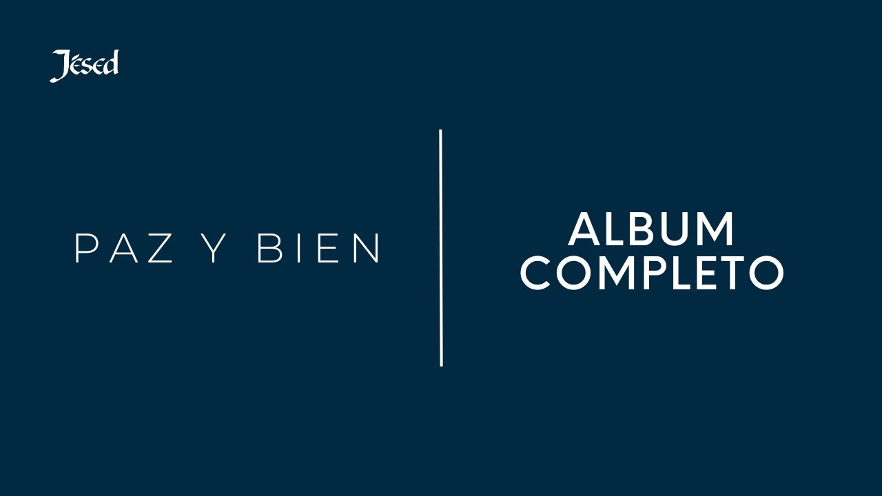 Paz y Bien | Album Completo | Jésed