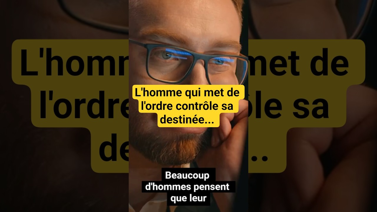 « L’homme qui met de l’ordre contrôle sa destinée »