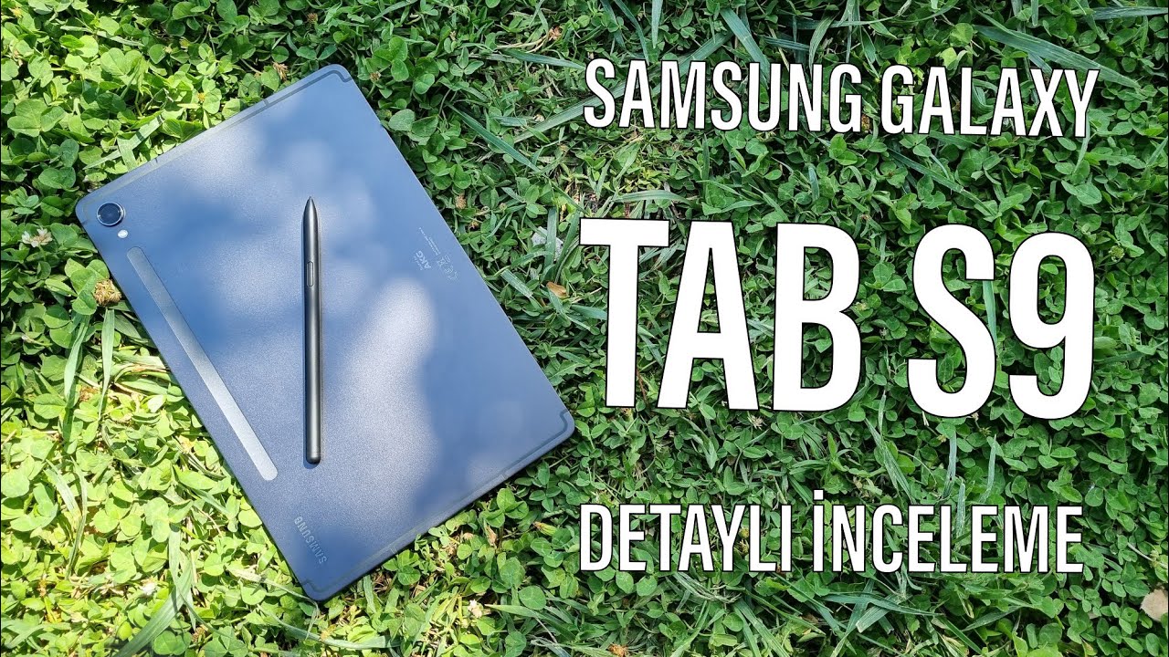 Samsung Galaxy Tab S9 Detaylı İnceleme ve Uzun Kullanım Testi