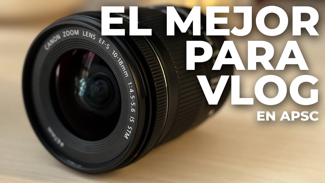 El mejor objetivo para VLOG calidad/precio | Canon 10-18mm