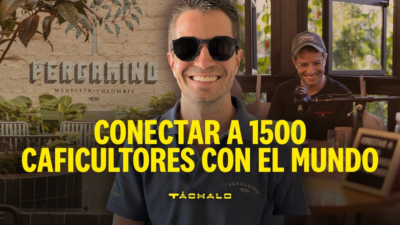Pedro Echavarría | Café Pergamino | Conectar 1500 caficultores con el mundo | Ep. 23